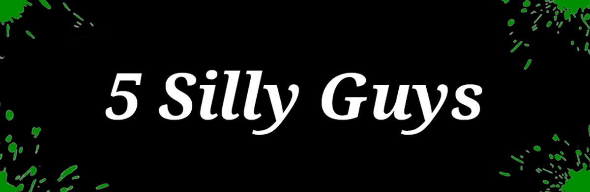 5 Silly Guys